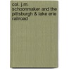 Col. J.M. Schoonmaker And The Pittsburgh & Lake Erie Railroad by Harrington Emerson