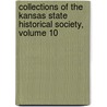 Collections Of The Kansas State Historical Society, Volume 10 door Society Kansas State Hi