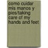 Como Cuidar Mis Manos y Pies/Taking Care of My Hands and Feet