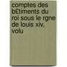 Comptes Des B£timents Du Roi Sous Le Rgne De Louis Xiv, Volu door Jules Guiffrey