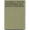 Conceptos y Tecnicas Hematologicas Para Tecnicos Veterinarios door Cynthia Voight