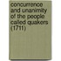 Concurrence And Unanimity Of The People Called Quakers (1711)