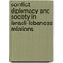 Conflict, Diplomacy And Society In Israeli-Lebanese Relations