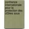 Confrence Internationale Pour La Protection Des C£bles Sous door trang France. Minist