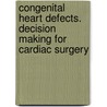 Congenital Heart Defects. Decision Making for Cardiac Surgery door Antonio F. Corno