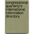 Congressional Quarterly's International Information Directory