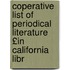 Coperative List of Periodical Literature £In California Libr