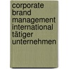 Corporate Brand Management international tätiger Unternehmen door Judith Giersch