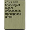 Costs And Financing Of Higher Education In Francophone Africa by Mathieu Brossard