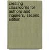 Creating Classrooms for Authors and Inquirers, Second Edition door Usa) Short Kathy G. (University Of Arizona