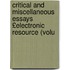 Critical and Miscellaneous Essays £Electronic Resource (Volu