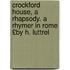 Crockford House, a Rhapsody. a Rhymer in Rome £By H. Luttrel