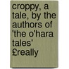 Croppy, a Tale, by the Authors of 'the O'hara Tales' £Really by O'Hara family pseud