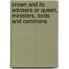 Crown And Its Advisers Or Queen, Ministers, Lords And Commons door Onbekend