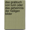 Das Grabtuch von Turin oder Das Geheimnis der heiligen Bilder door Paul Badde