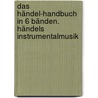 Das Händel-Handbuch in 6 Bänden. Händels Instrumentalmusik door H. Marx
