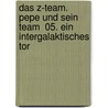 Das Z-Team. Pepe und sein Team  05. Ein intergalaktisches Tor by David Fermer