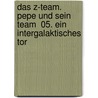 Das Z-Team. Pepe und sein Team  05. Ein intergalaktisches Tor door David Fermer