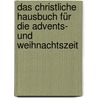 Das christliche Hausbuch für die Advents- und Weihnachtszeit by Reinhard Abeln