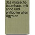 Das magische Baumhaus. Mit Anne und Philipp im alten Ägypten