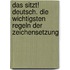 Das sitzt! Deutsch. Die wichtigsten Regeln der Zeichensetzung