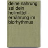 Deine Nahrung sei dein Heilmittel - Ernährung im Biorhythmus door Angelika Wolffskeel von Reichenberg