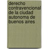 Derecho Contravencional de La Ciudad Autonoma de Buenos Aires door Walter Horacio Fernandez