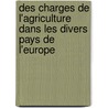 Des Charges De L'Agriculture Dans Les Divers Pays De L'Europe by Maurice Block