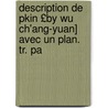 Description de Pkin £By Wu Ch'ang-Yuan] Avec Un Plan. Tr. Pa door Ch'ang-yuan Wu