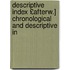 Descriptive Index £Afterw.] Chronological and Descriptive In