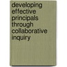 Developing Effective Principals Through Collaborative Inquiry door Monica Byrne-Jimenez