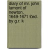 Diary of Mr. John Lamont of Newton, 1649-1671 £Ed. by G.R. K door John Lamont