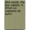 Dick Sands, the Boy Captain, Tr. £From Un Capitaine de Quinz door Jules Vernes