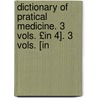 Dictionary of Pratical Medicine. 3 Vols. £In 4]. 3 Vols. [In door James Copland