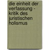 Die Einheit der Verfassung - Kritik des juristischen Holismus door Friedrich Müller