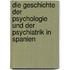 Die Geschichte Der Psychologie Und Der Psychiatrik In Spanien