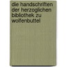 Die Handschriften Der Herzoglichen Bibliothek Zu Wolfenbuttel by Herzog August Bibliothek