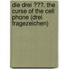 Die drei ???. The Curse of the Cell Phone (drei Fragezeichen) by Unknown