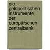 Die geldpolitischen Instrumente der Europäischen Zentralbank door Mehmet Yay