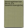 Dienst-Reglement Fuer Die K.K. £I.E. Kaiserlich-Koenigliche] door Infanterie Austria. Armee.