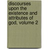 Discourses Upon The Existence And Attributes Of God, Volume 2 door William Symington