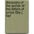 Discovery of the Author of the Letters of Junius £By J. Tayl
