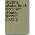 Dolphins, Whales, Fish & More [With Drawing PadWith Stickers]