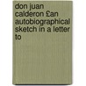Don Juan Calderon £An Autobiographical Sketch in a Letter to door Juan Calder�N