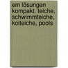 Em Lösungen Kompakt. Teiche, Schwimmteiche, Koiteiche, Pools door Ernst Hammes