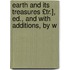 Earth and Its Treasures £Tr.], Ed., and with Additions, by W