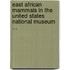 East African Mammals In The United States National Museum ...