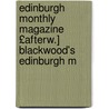 Edinburgh Monthly Magazine £Afterw.] Blackwood's Edinburgh M by Unknown
