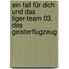 Ein Fall für dich und das Tiger-Team 03. Das Geisterflugzeug by Thomas Brezina