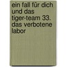 Ein Fall für dich und das Tiger-Team 33. Das verbotene Labor by Thomas Brezina